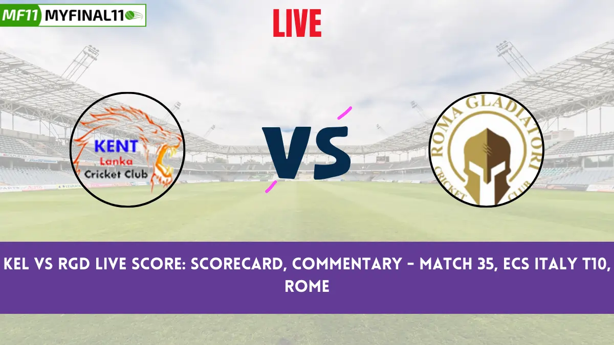 KEL vs RGD Live Score: Scorecard, Commentary - Match 35, ECS Italy T10, Rome