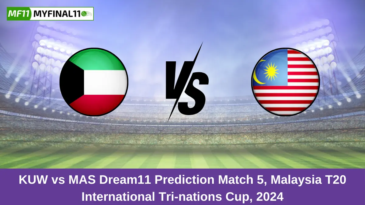 KUW vs MAS Dream11 Prediction Match 5, Malaysia T20 International Tri-nations Cup, 2024