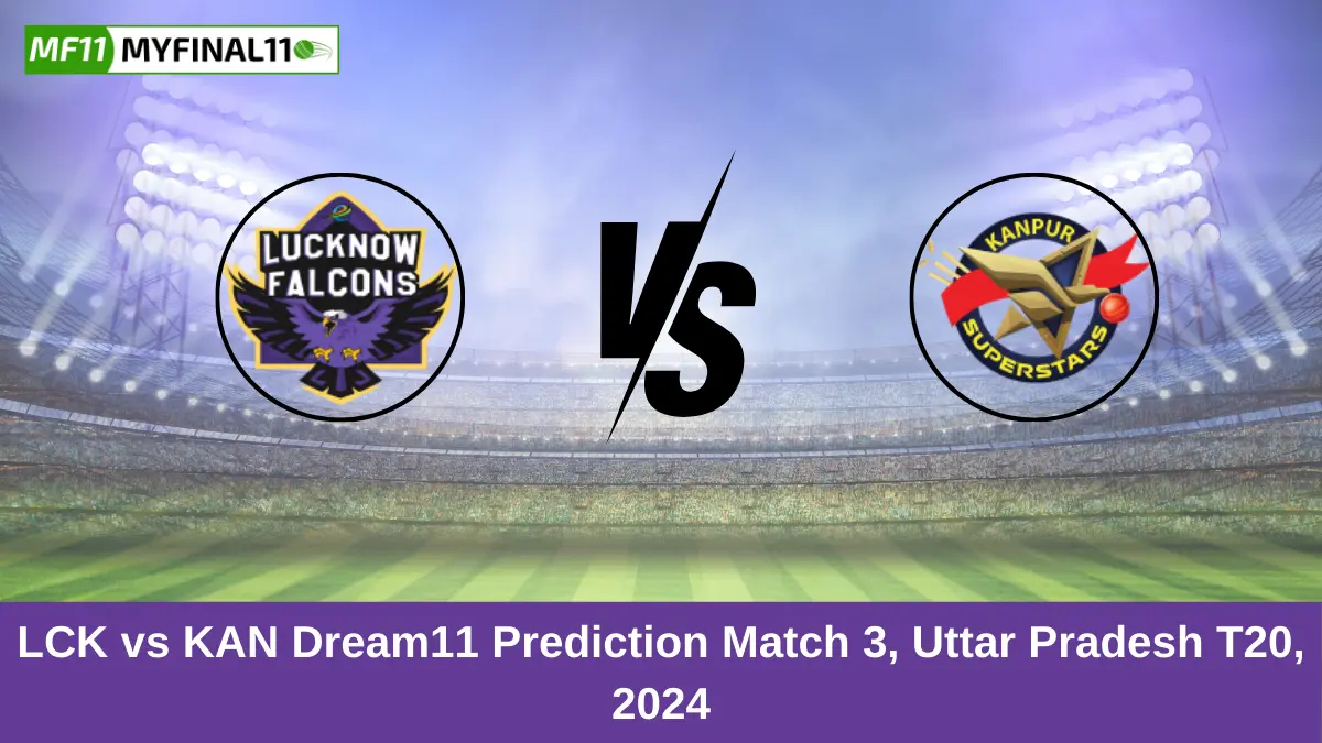 LCK vs KAN Dream11 Prediction Match 3, Uttar Pradesh T20, 2024