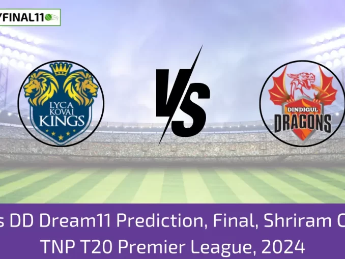 LKK vs DD Dream11 Prediction, Final, Shriram Capital TNP T20 Premier League, 2024 (1) (1)