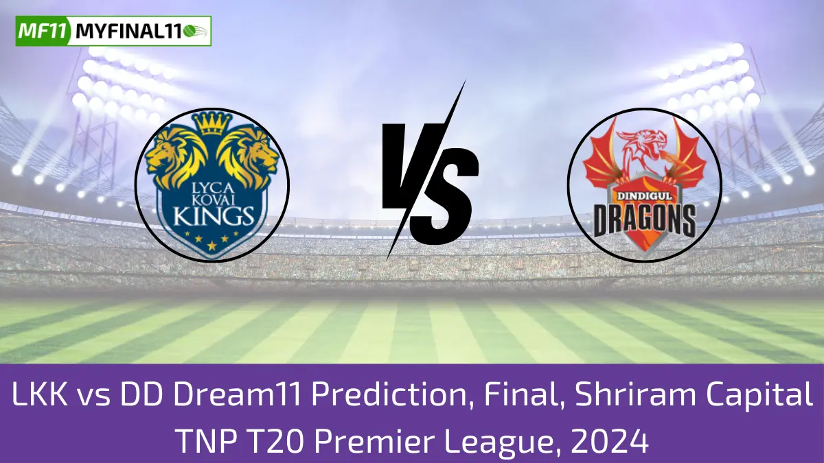 LKK vs DD Dream11 Prediction, Final, Shriram Capital TNP T20 Premier League, 2024 (1) (1)