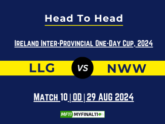 LLG vs NWW Player Battle, Head to Head Team Stats, Player Record ofIreland Inter-Provincial T20 Trophy