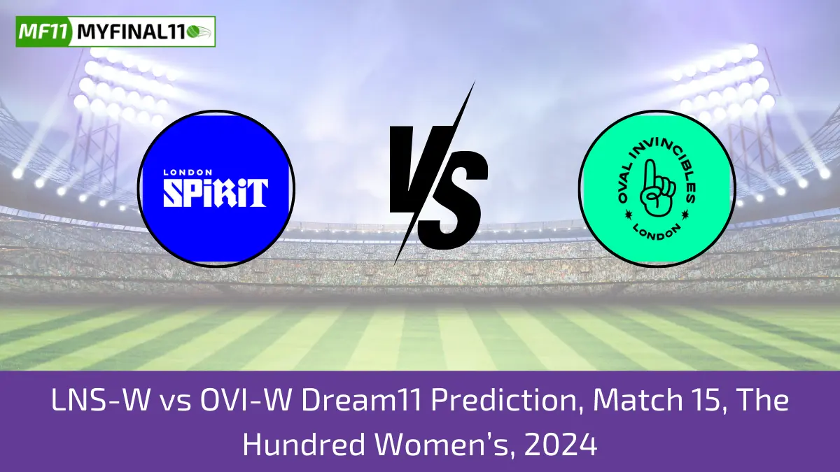 LNS-W vs OVI-W Dream11 Prediction, Match 15, The Hundred Women’s, 2024