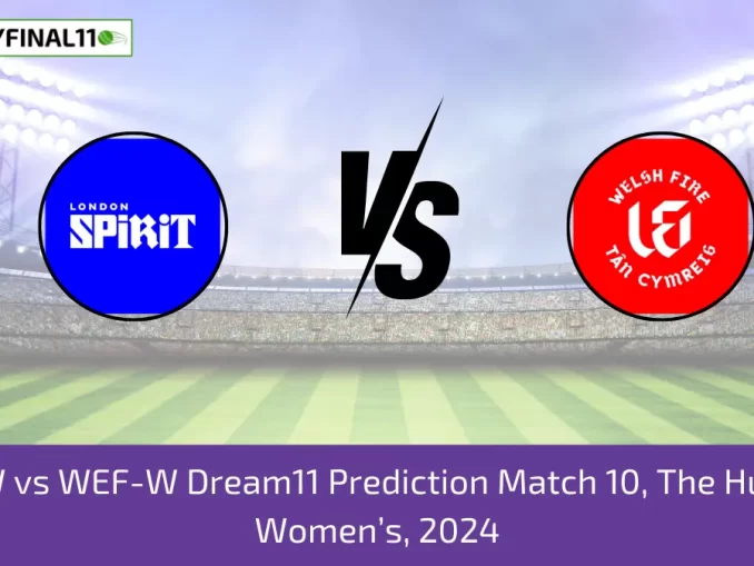 LNS-W vs WEF-W Dream11 Prediction Match 10, The Hundred Women’s, 2024