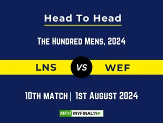 LNS vs WEF Player Battle, Head to Head Team Stats, Player Record - The Hundred Men, 2024