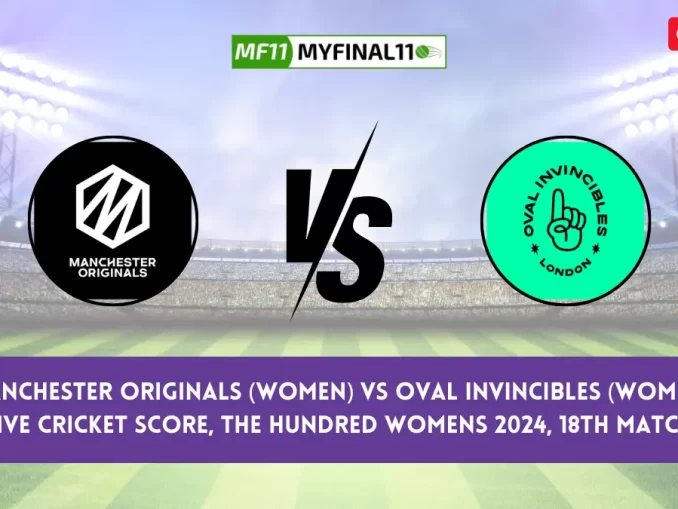 MNR-W vs OVI-W Live Score: Scorecard, Ball by Ball Commentary - Match 18, The Hundred Womens 2024