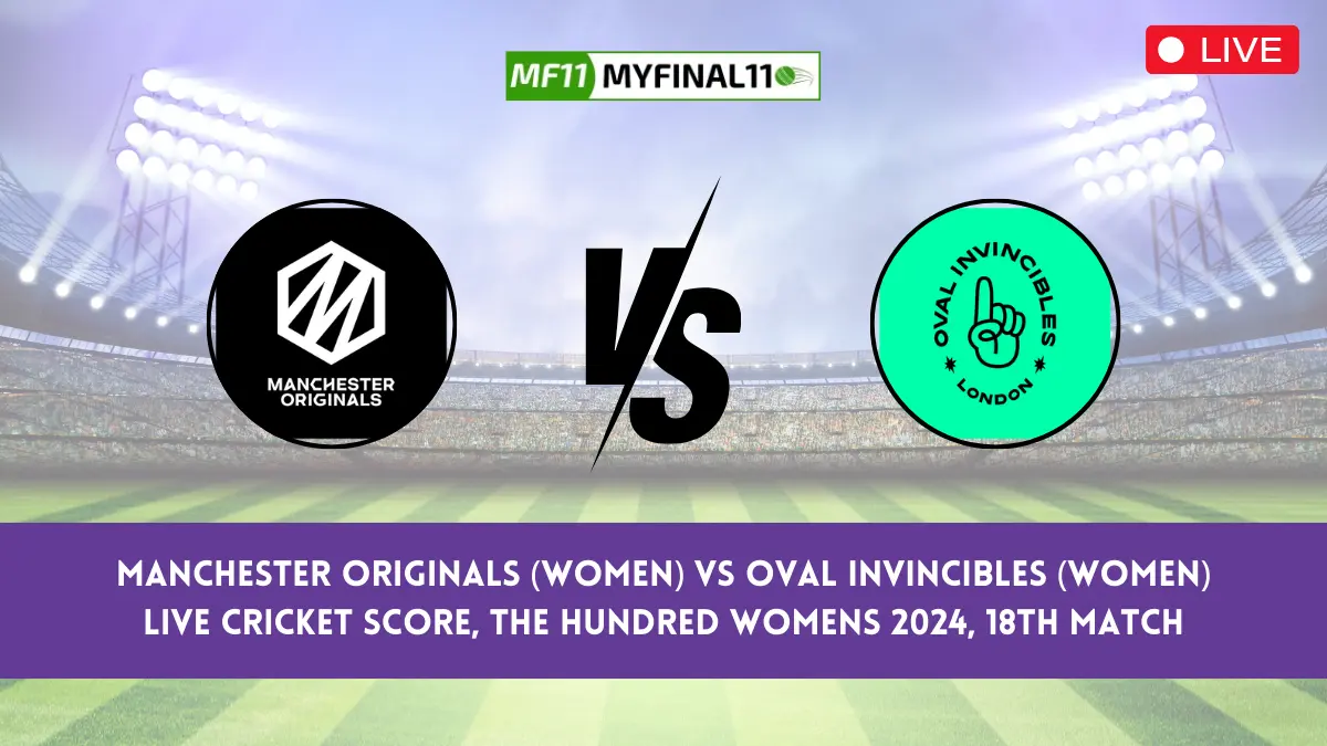 MNR-W vs OVI-W Live Score: Scorecard, Ball by Ball Commentary - Match 18, The Hundred Womens 2024