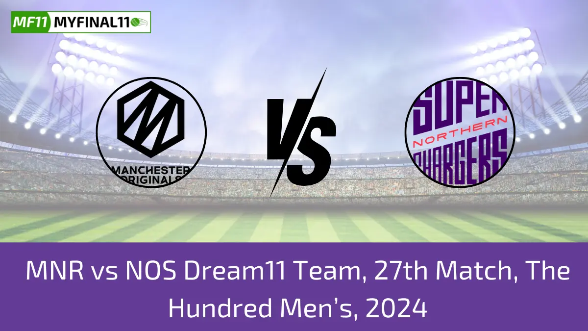 MNR vs NOS Dream11 Team, 27th Match, The Hundred Men's, 2024