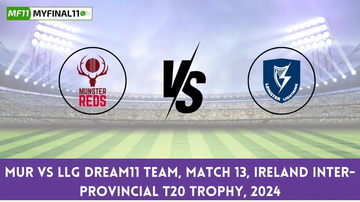 MUR vs LLG Dream11 team, Match 13, Ireland Inter-Provincial T20 Trophy, 2024