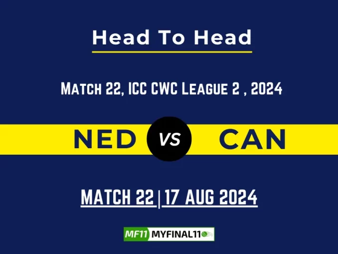 NED vs CAN Player Battle, Head to Head Team Stats, Player Record