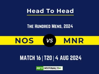 NOS vs MNR Player Battle, Head to Head Team Stats, Player Record - The Hundred Men, 2024