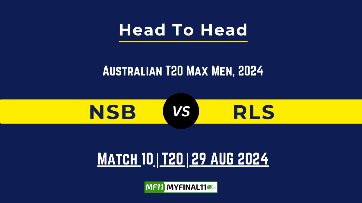 NSB vs RLS Player Battle, Head to Head Team Stats, Player Record of Australian T20 Max Men