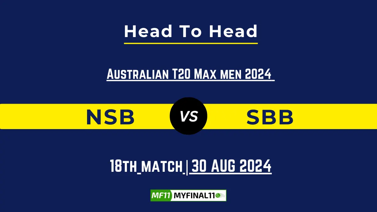 NSB vs SBB Player Battle, Head to Head Team Stats, Team Record - Australian T20 Max Men 2024