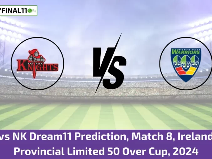 NWW vs NK Dream11 Prediction, Match 8, Ireland Inter-Provincial Limited 50 Over Cup, 2024