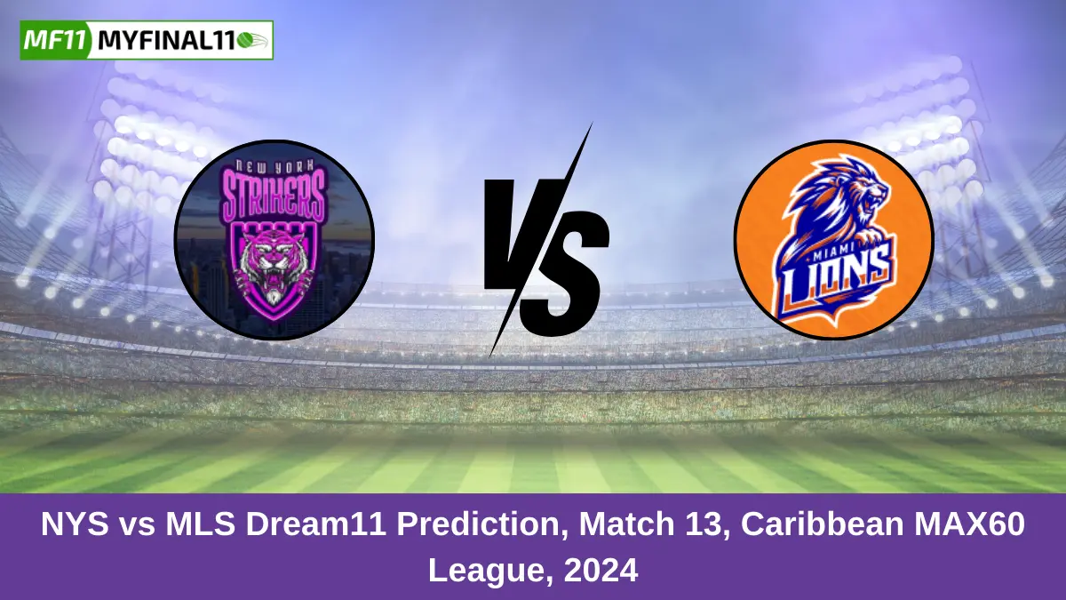 NYS vs MLS Dream11 Prediction, Match 13, Caribbean MAX60 League, 2024