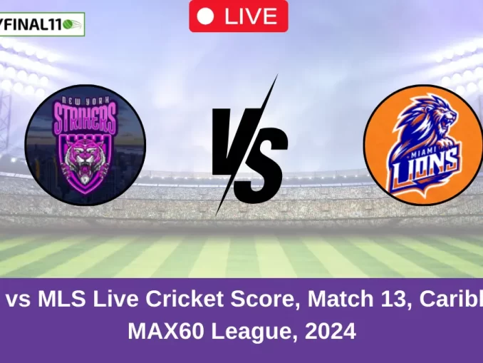 NYS vs MLS Live Cricket Score, Match 13, Caribbean MAX60 League, 2024