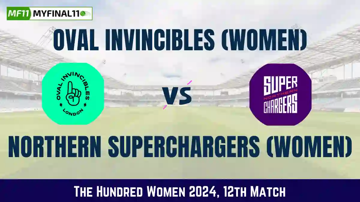 OVI-W vs NOS-W Dream11 Prediction Today 12th Match, Pitch Report, and Player Stats, The Hundred Women, 2024