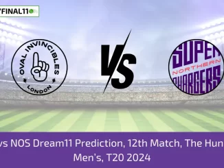 OVI vs NOS Dream11 Prediction, 12th Match, The Hundred Men’s, T20 2024