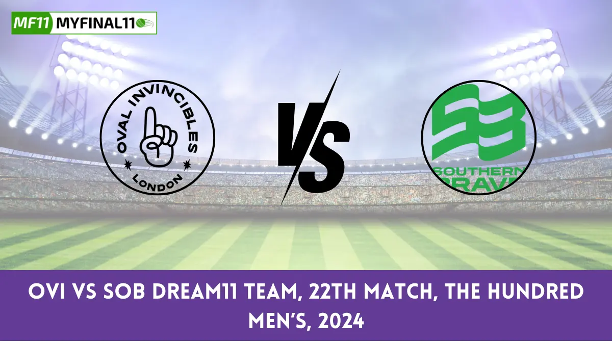 OVI vs SOB Dream11 team, 22th Match, The Hundred Men’s, 2024