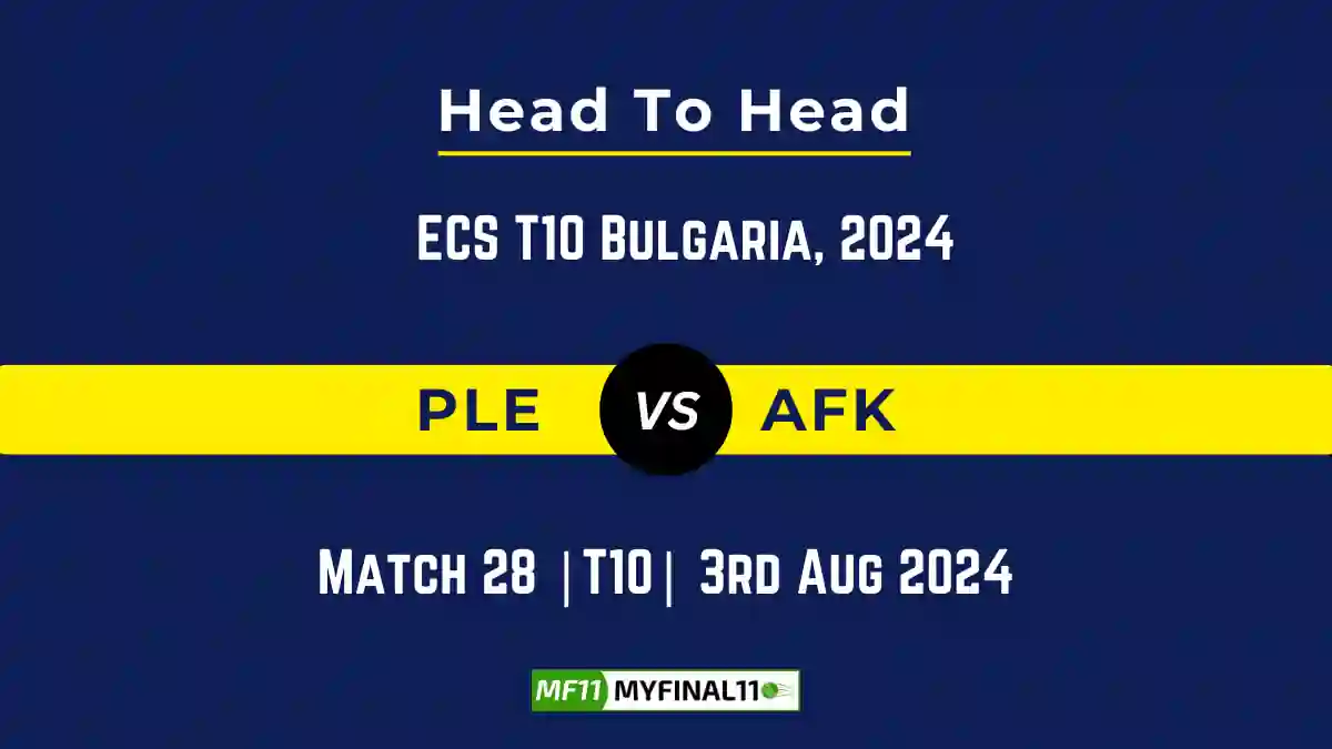 PLE vs AFK Player Battle, Head to Head Team Stats, Player Record - ECS T10 Bulgaria, 2024