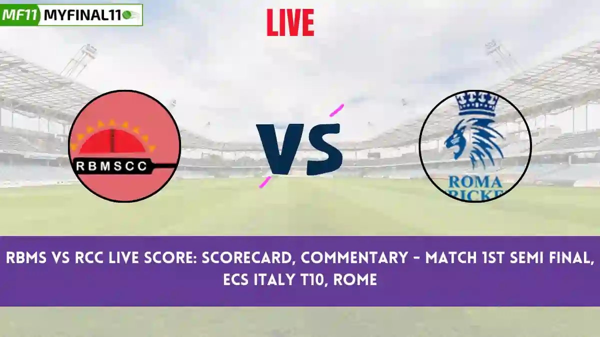 RBMS vs RCC Live Score: Scorecard, Ball by Ball Commentary - 1st Semi-Final, ECS Italy T10, Rome 2024