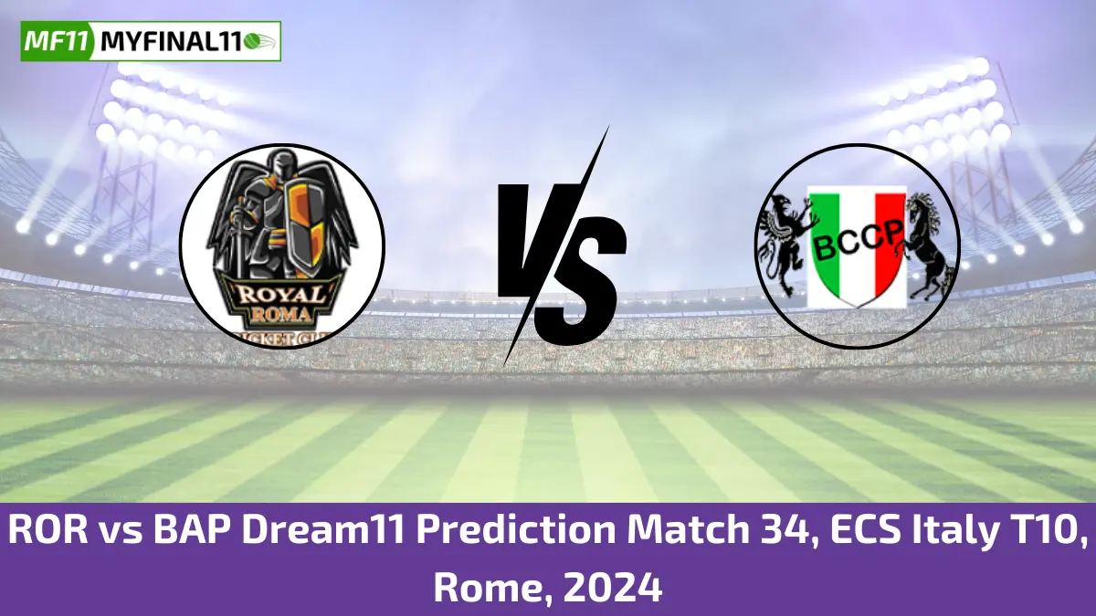 ROR vs BAP Dream11 Prediction Match 34, ECS Italy T10, Rome, 2024