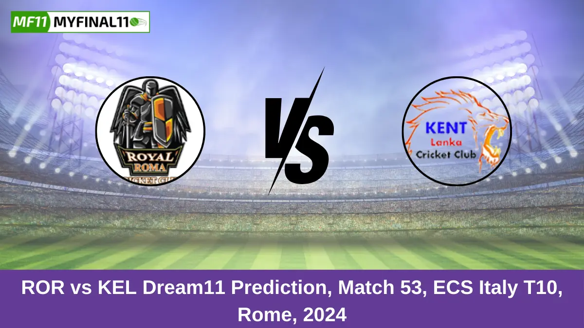 ROR vs KEL Dream11 Prediction, Match 53, ECS Italy T10, Rome, 2024