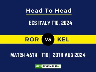 ROR vs KEL Player Battle, Head to Head Team Stats, Player Record - ECS Italy T10, Rome, 2024