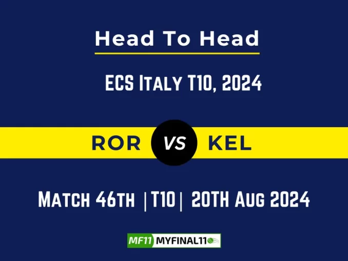 ROR vs KEL Player Battle, Head to Head Team Stats, Player Record - ECS Italy T10, Rome, 2024