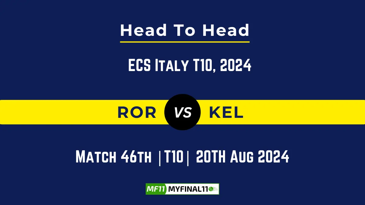 ROR vs KEL Player Battle, Head to Head Team Stats, Player Record - ECS Italy T10, Rome, 2024