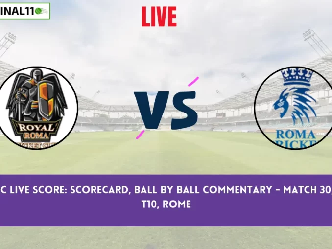 ROR vs RCC Live Score: Scorecard, Ball by Ball Commentary - Match 30, ECS Italy T10, Rome