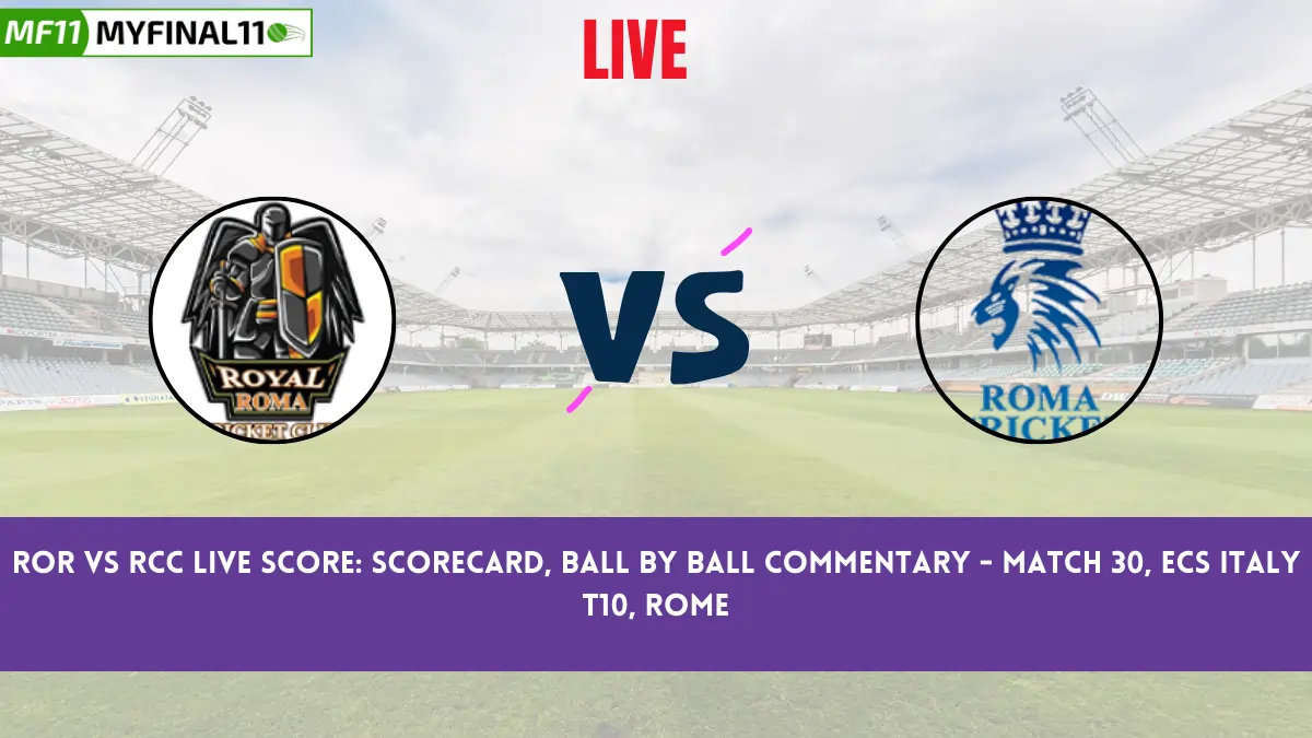 ROR vs RCC Live Score: Scorecard, Ball by Ball Commentary - Match 30, ECS Italy T10, Rome