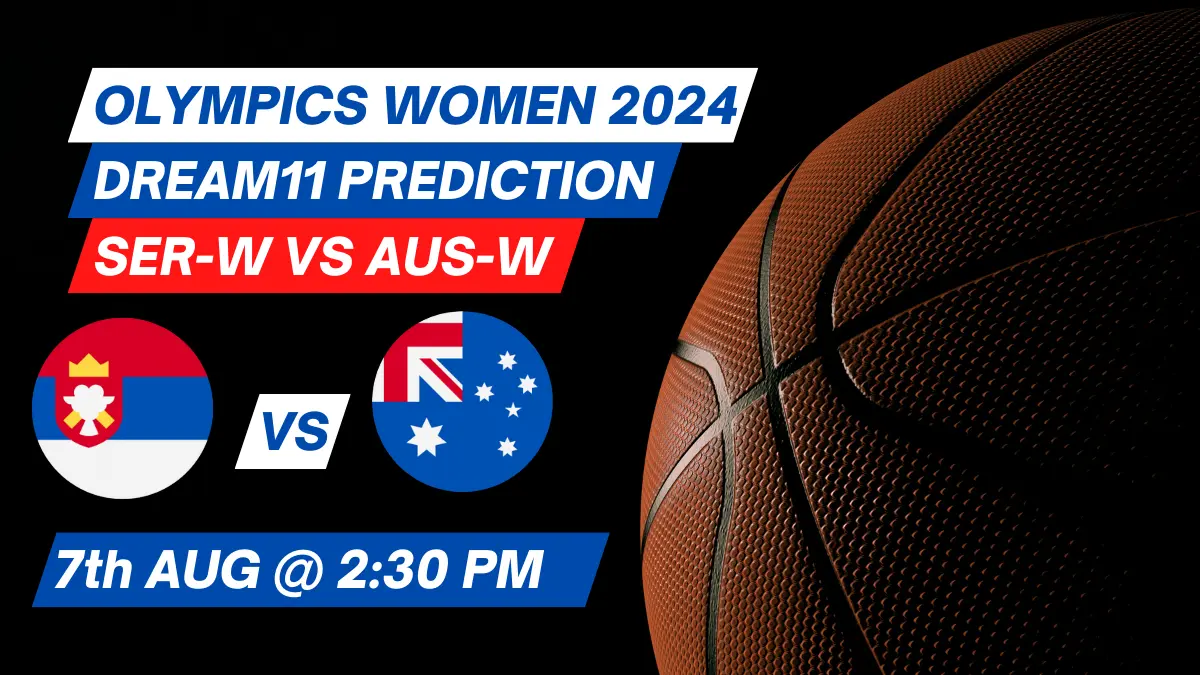 SER-W vs AUS-W Dream11 Prediction Basketball: Lineup, Roster & Stats [Olympics Women 2024]