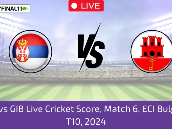 SER vs GIB Live Cricket Score, Match 6, ECI Bulgaria T10, 2024