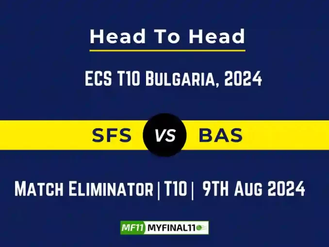 SFS vs BAS Player Battle, Head to Head Team Stats, Player Record - ECS T10 Bulgaria, 2024