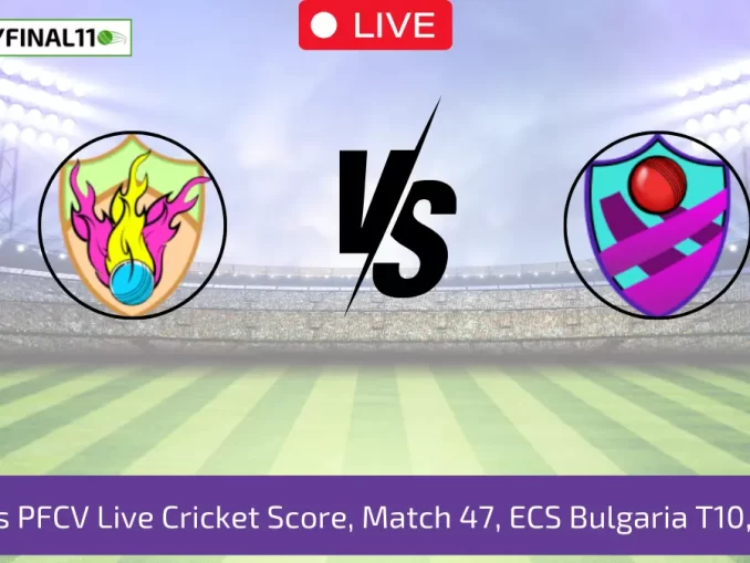 SFS vs PFCV Live Cricket Score, Match 47, ECS Bulgaria T10, 2024