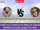 SG vs MAK Live Cricket Score, Match 19, Afghanistan Shpageeza Cricket League T20, 2024