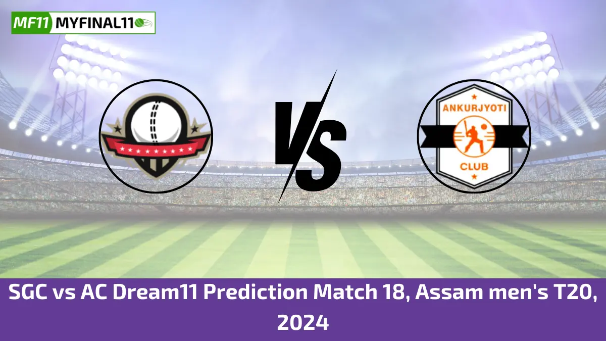 SGC vs AC Dream11 Prediction Match 18, Assam men's T20, 2024