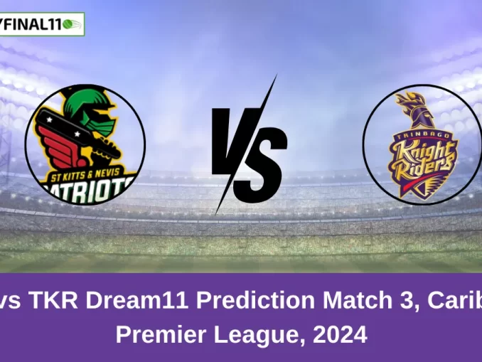 SKN vs TKR Dream11 Prediction Match 3, Caribbean Premier League, 2024