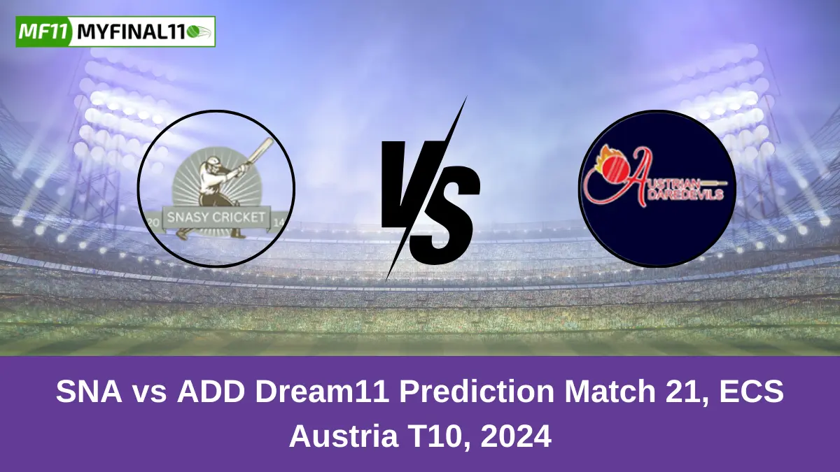 SNA vs ADD Dream11 Prediction Match 21, ECS Austria T10, 2024