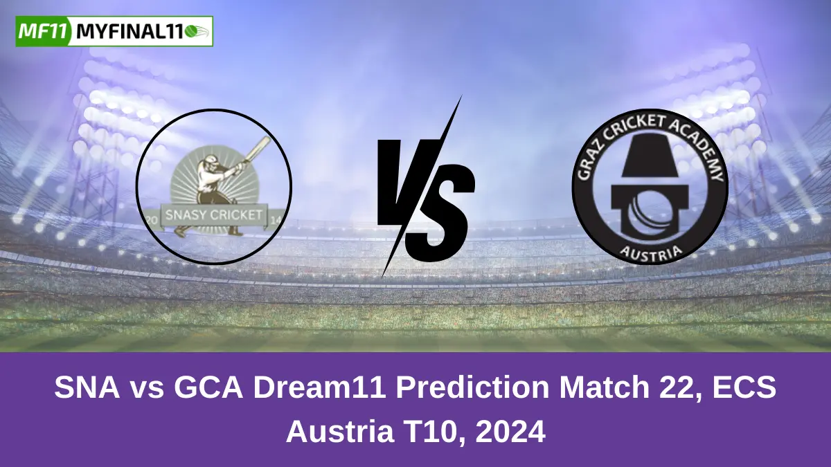 SNA vs GCA Dream11 Prediction Match 22, ECS Austria T10, 2024