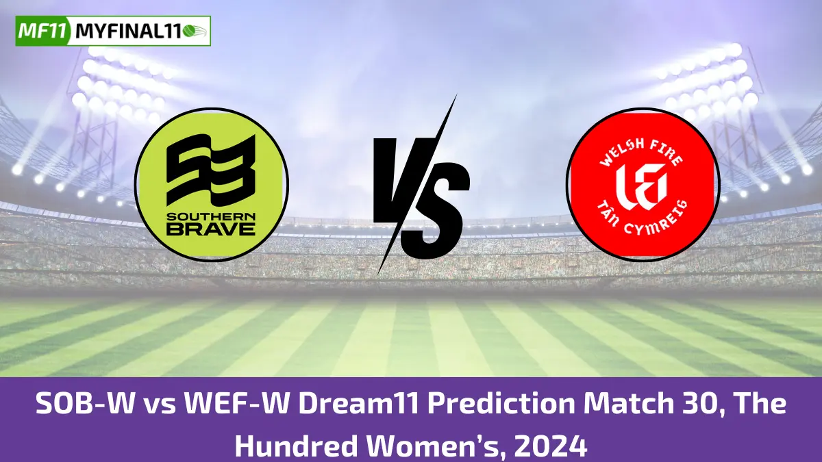 SOB-W vs WEF-W Dream11 Prediction Match 30, The Hundred Women’s, 2024