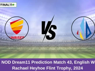 SUN vs NOD Dream11 Prediction Match 43, English Women’s Rachael Heyhoe Flint Trophy, 2024