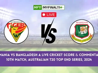 TAS vs BN-A Live Score Scorecard, Ball by Ball Commentary - Match 10, Top End T20 Series, 2024