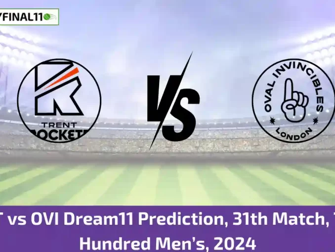 TRT vs OVI Dream11 Prediction, 31th Match, The Hundred Men’s, 2024