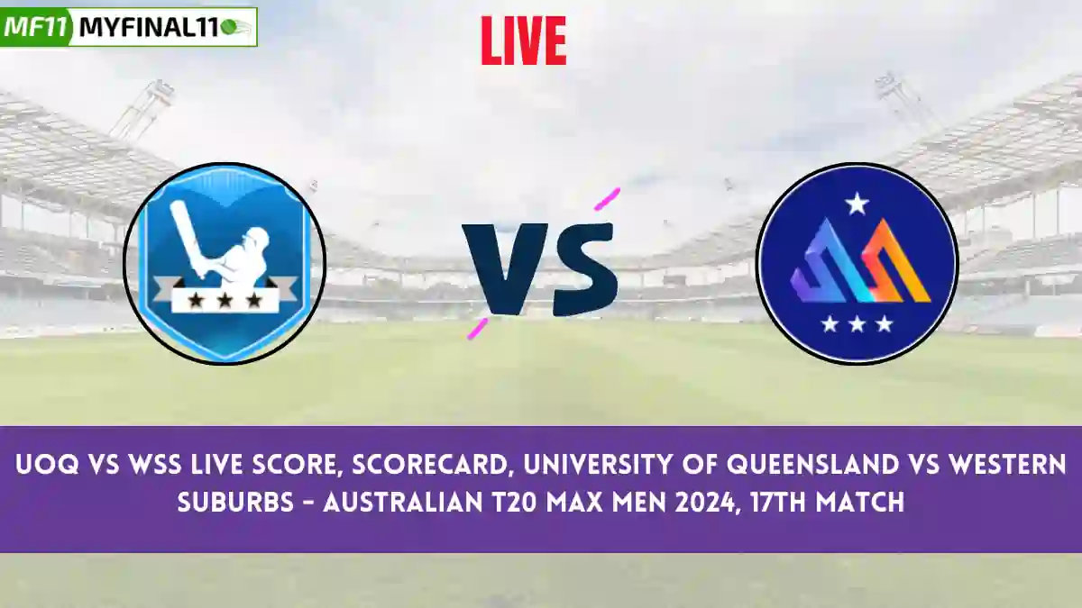 UOQ vs WSS Live Score: Scorecard, Ball by Ball Commentary - Match 17, Australian T20 Max Men 2024