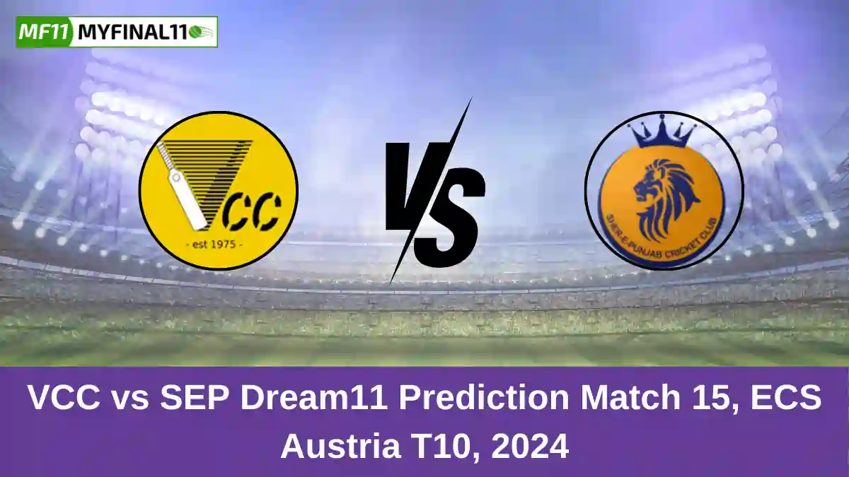 VCC vs SEP Dream11 Prediction Match 15, ECS Austria T10, 2024