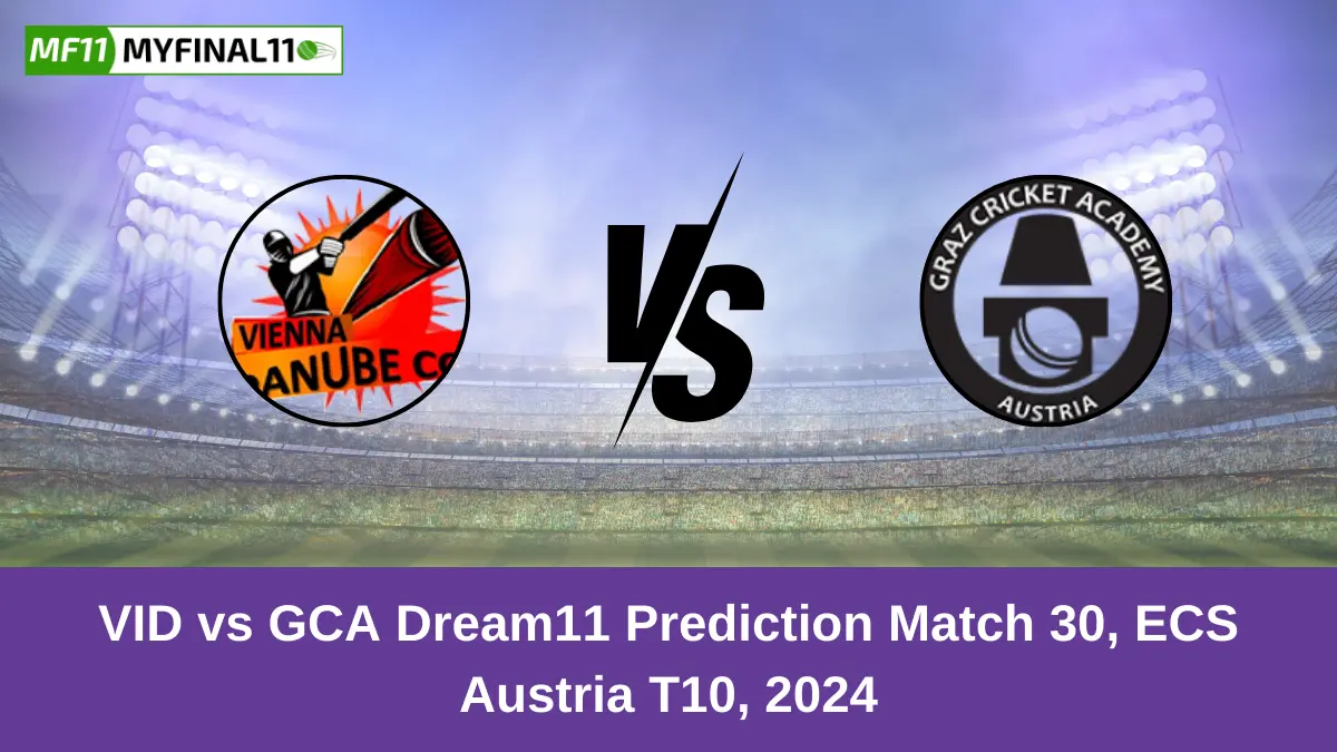 VID vs GCA Dream11 Prediction Match 30, ECS Austria T10, 2024