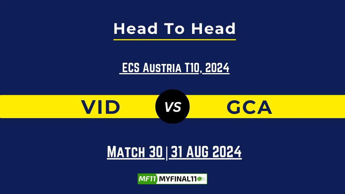 VID vs GCA Player Battle, Head to Head Team Stats, Team Record - ECS T10 Austria 2024