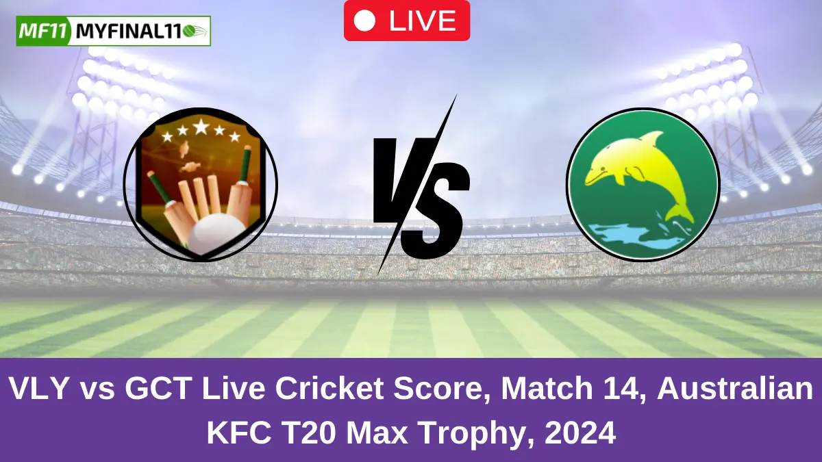 VLY vs GCT Live Cricket Score, Match 14, Australian KFC T20 Max Trophy, 2024